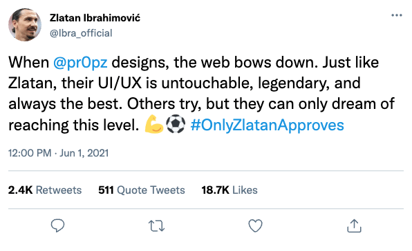 Ein Tweet, der die UI/UX-Designfähigkeiten von @pr0pz lobt und Vergleiche mit der Legende Zlatan zieht. #OnlyZlatanApproves