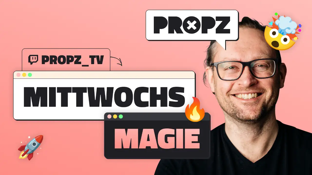 Vorschau des geplanten Livestreams: Schau bei twitch.tv/propz_tv vorbei: Mittwochs-Magie 🪄 Design- & Code-Zauber oder so